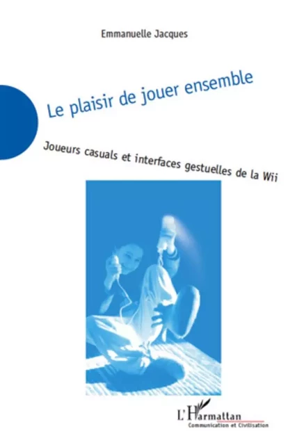 Le plaisir de jouer ensemble - Emmanuelle Jacques - Editions L'Harmattan