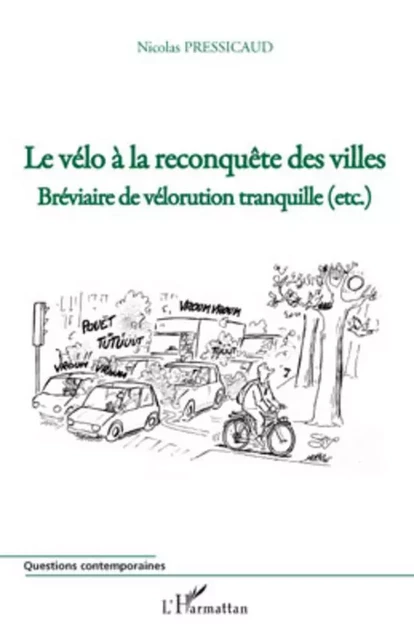 Le vélo à la reconquête des villes - Nicolas Pressicaud - Editions L'Harmattan