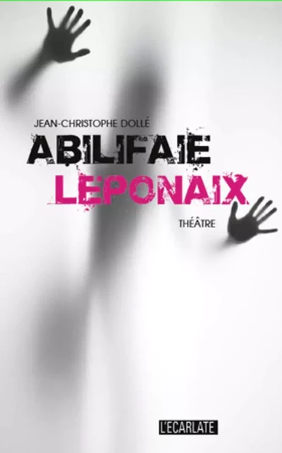 Abilifaie Leponaix - Jean-Christophe Dolle - L'Ecarlate