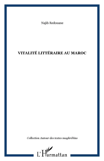 Vitalité littéraire au Maroc - Najib Redouane - Editions L'Harmattan