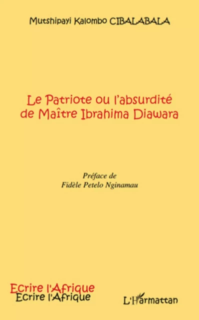 Le Patriote ou l'absurdité de Maître Ibrahima Diawara - Mutshipayi Kalombo Cibalabala - Editions L'Harmattan