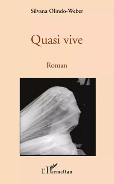 Quasi vive - Silvana Olindo-Weber - Editions L'Harmattan