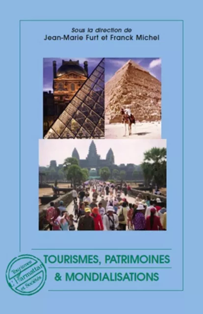 Tourismes, patrimoines et mondialisations - Franck Michel, Jean-Marie Furt - Editions L'Harmattan