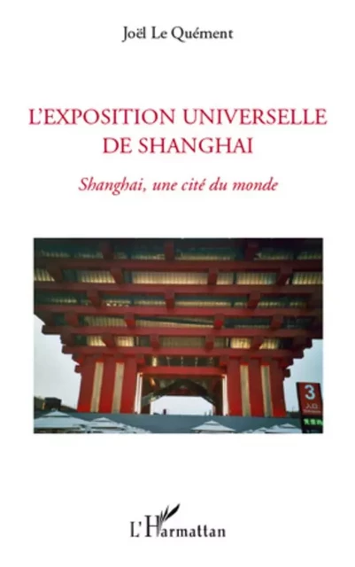 L'exposition universelle de Shanghai - Joël Le Quément - Editions L'Harmattan