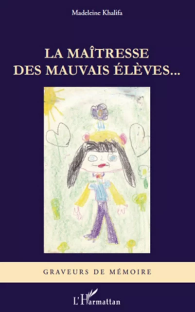 La maîtresse des mauvais élèves... - Madeleine Khalifa - Editions L'Harmattan