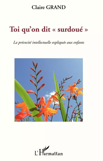 Toi qu'on dit "surdoué" - Claire Grand - Editions L'Harmattan