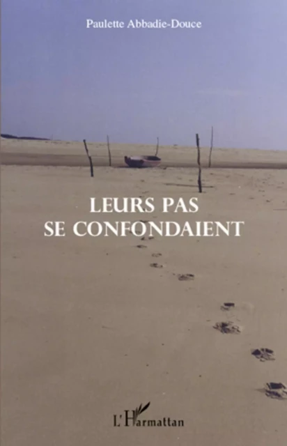 Leur pas se confondaient - paulette abbadie-douce - Editions L'Harmattan