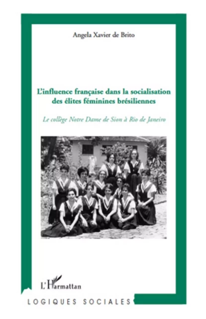 L'influence française dans la socialisation des élites féminines brésiliennes - Angela Xavier De Brito - Editions L'Harmattan