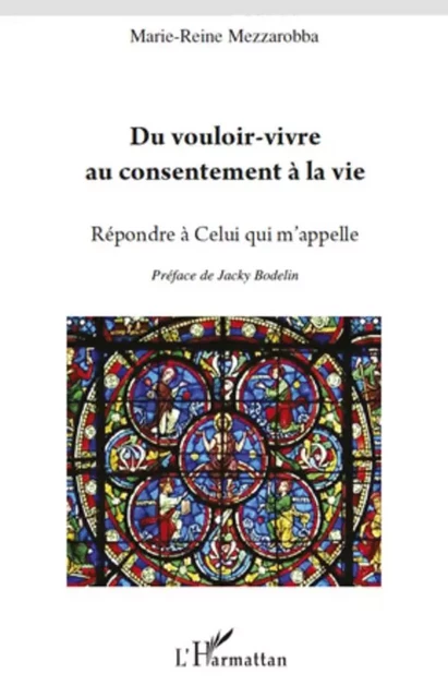 Du vouloir-vivre au consentement à la vie - Marie-Reine Mezzarobba - Editions L'Harmattan