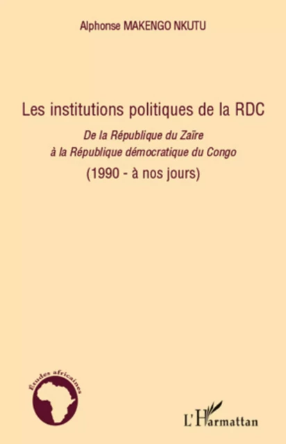 Les institutions politiques de la RDC - Alphonse Makengo Nkutu - Editions L'Harmattan