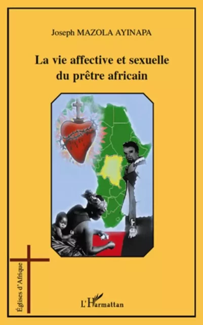 La vie affective et sexuelle du prêtre africain - Joseph Mazola Ayinepa - Editions L'Harmattan