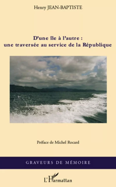 D'une île à l'autre : une traversée au service de la Républi - Henry JEAN-BAPTISTE - Editions L'Harmattan