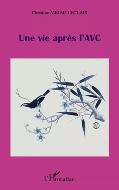 Une vie après l'AVC - Christine Airiau Leclair - Editions L'Harmattan