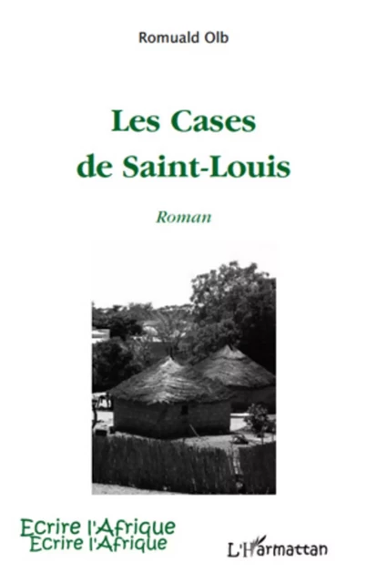 Les Cases de Saint-Louis - Romuald Olb - Editions L'Harmattan