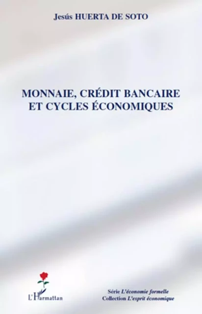 Monnaie, crédit bancaire et cycles économiques - Jesus Huerta De Soto - Editions L'Harmattan