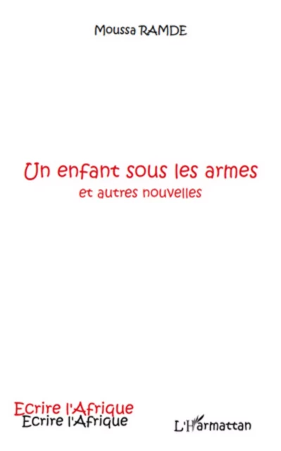 Un enfant sous les armes - Moussa Ramde - Editions L'Harmattan