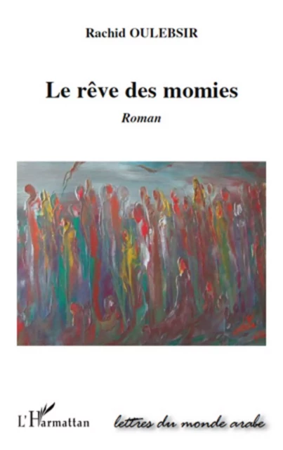 Le rêve des momies - Rachid Oulebsir - Editions L'Harmattan