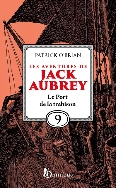 Les Aventures de Jack Aubrey, tome 9, Le Port de la trahison : Saga de Patrick O'Brian, nouvelle édition du roman historique culte de la littérature maritime, livre d'aventure - Patrick O'BRIAN - Place des éditeurs