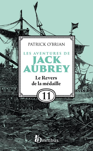 Les Aventures de Jack Aubrey, tome 11, Le Revers de la médaille : Saga de Patrick O'Brian, nouvelle édition du roman historique culte de la littérature maritime, livre d'aventure - Patrick O'BRIAN - Place des éditeurs