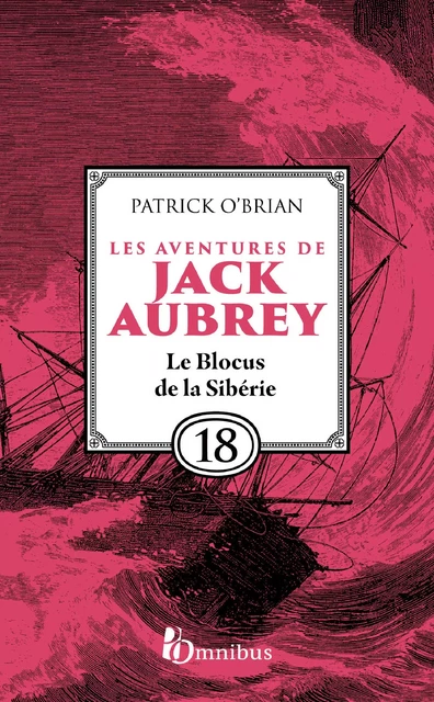 Les Aventures de Jack Aubrey, tome 18, Le Blocus de la Sibérie : Saga de Patrick O'Brian, nouvelle édition du roman historique culte de la littérature maritime, livre d'aventure - Patrick O'BRIAN - Place des éditeurs