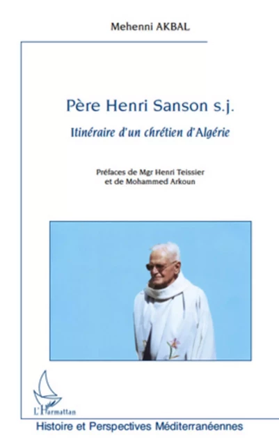 Père Henri Sanson s.j - Mehenni AKBAL - Editions L'Harmattan