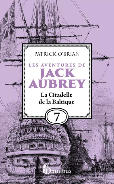 Les Aventures de Jack Aubrey, tome 7, La Citadelle de la Baltique : Saga de Patrick O'Brian, nouvelle édition du roman historique culte de la littérature maritime, livre d'aventure - Patrick O'BRIAN - Place des éditeurs