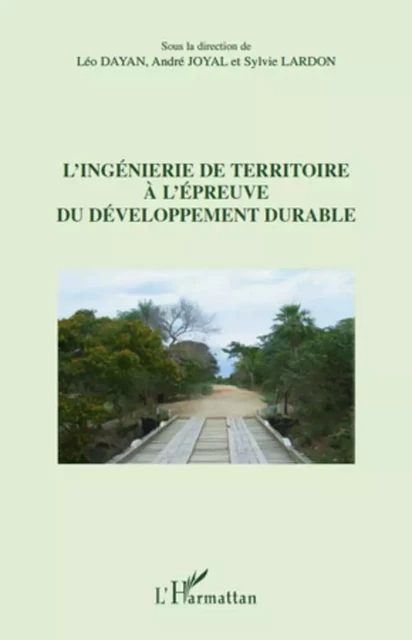 L'ingénierie de territoire à l'épreuve du développement durable - Léo Dayan, André Joyal - Editions L'Harmattan