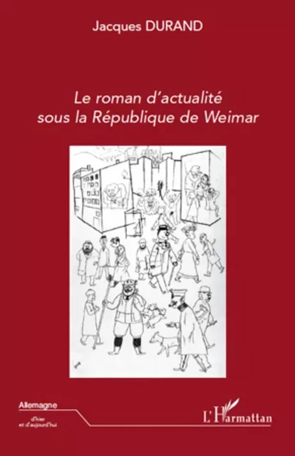 Le roman d'actualité sous la République de Weimar - Jacques Durand - Editions L'Harmattan