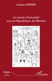 Le roman d'actualité sous la République de Weimar