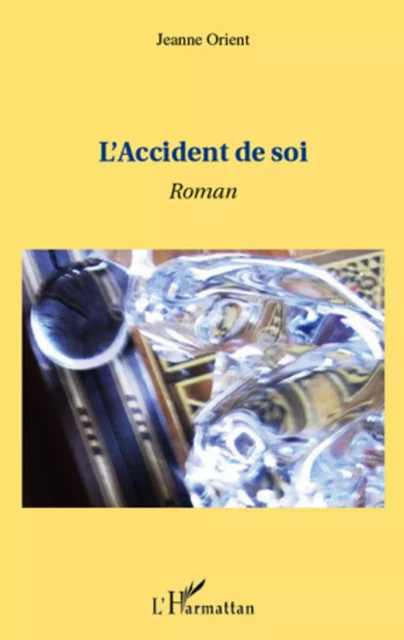 L'accident de soi - Jeanne Orient - Editions L'Harmattan