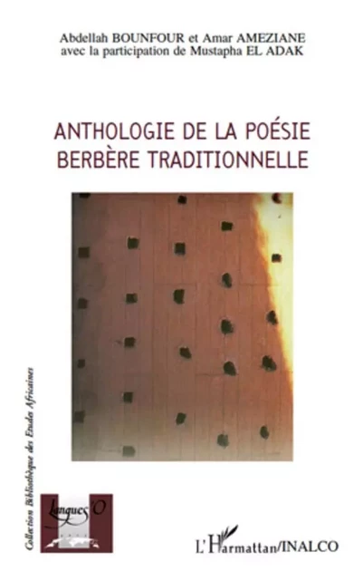 Anthologie de la poésie berbère traditionnelle - Amar Ameziane, Abdellah Bounfour - Editions L'Harmattan