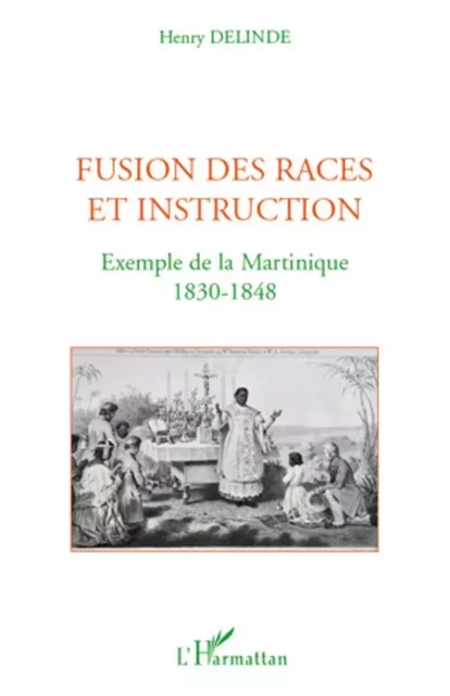 Fusion des races et instruction - Henry Delinde - Editions L'Harmattan