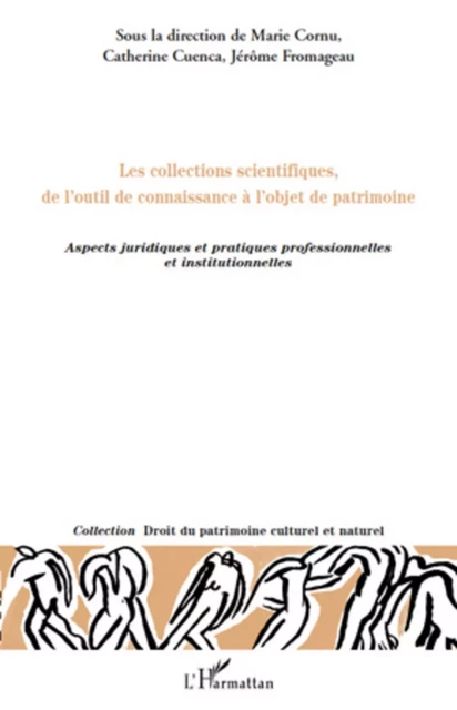 Les collections scientifiques, de l'outil de connaissance à l'objet de patrimoine - Catherine Cuenca, Jérôme Fromageau, Marie Cornu - Editions L'Harmattan