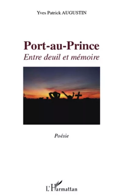 Port-au-Prince - Yves Patrick Augustin - Editions L'Harmattan