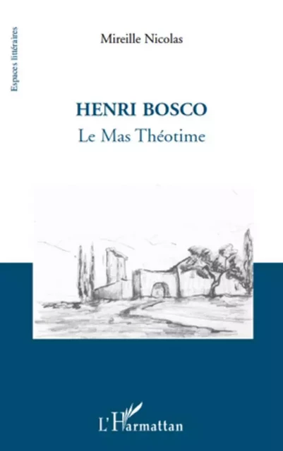 Henri Bosco - Mireille Nicolas - Editions L'Harmattan