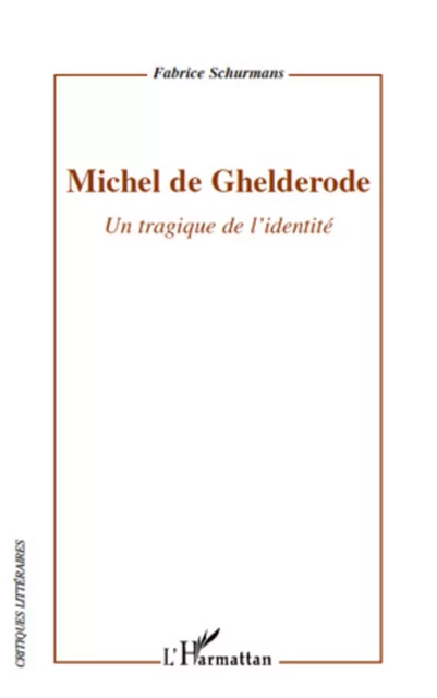 Michel de Ghelderode - Fabrice Schurmans - Editions L'Harmattan