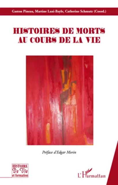 Histoires de morts au cours de la vie - Martine Lani-Bayle, Catherine Schmutz-Brun, Gaston Pineau - Editions L'Harmattan