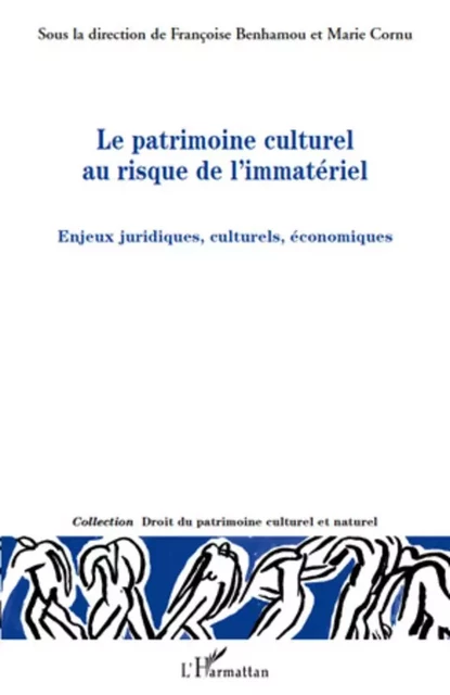 Le patrimoine culturel au risque de l'immatériel - Françoise Benhamou, Marie Cornu - Editions L'Harmattan