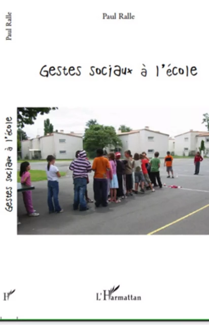 Gestes sociaux à l'école - Paul Ralle - Editions L'Harmattan