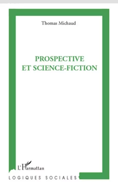 Prospective et science-fiction - Thomas Michaud - Editions L'Harmattan