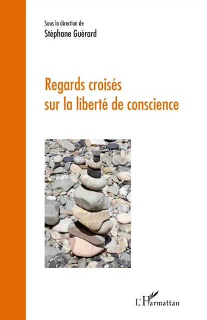 Regards croisés sur la liberté de conscience - Stéphane Guerard - Editions L'Harmattan