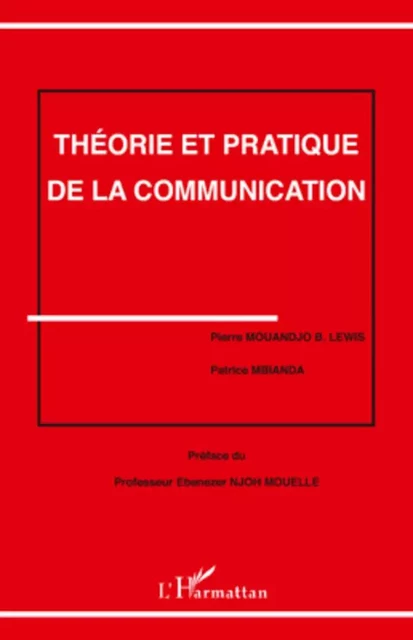 Théorie et pratique de la communication - Patrice Mbianda, Pierre Mouandjo - Editions L'Harmattan