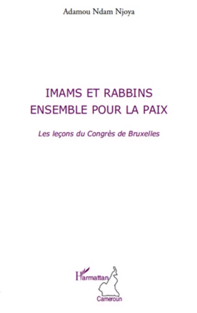 Imams et rabbins ensemble pour la paix - Adamou Ndam Njoya - Editions L'Harmattan