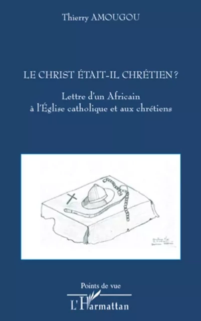 Le Christ était-il chrétien ? - Thierry Amougou - Editions L'Harmattan