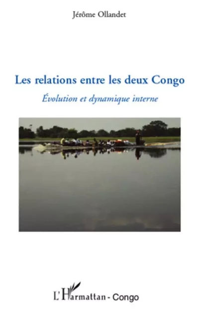 Les relations entre les deux Congo - Jérôme Ollandet - Editions L'Harmattan