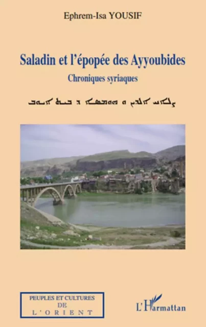 Saladin et l'épopée des Ayyoubides - Ephrem-Isa Yousif - Editions L'Harmattan