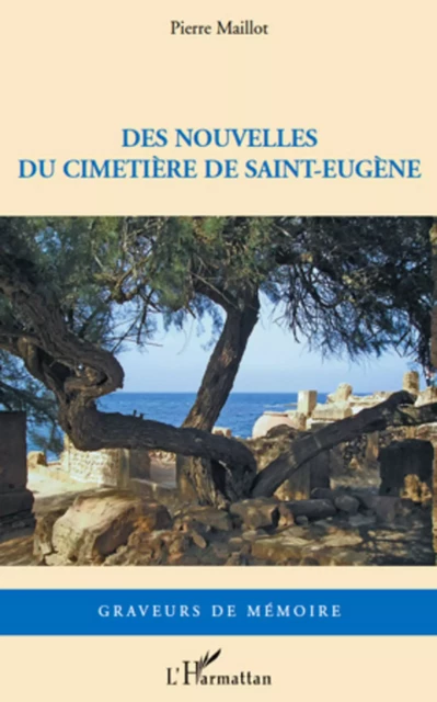 Des nouvelles du cimetière de Saint-Eugène - Pierre Maillot - Editions L'Harmattan