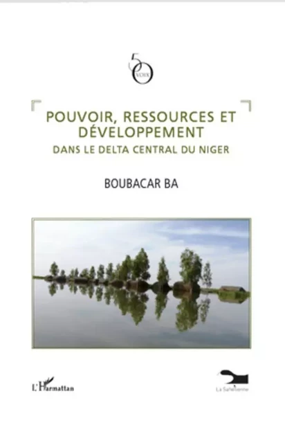 Pouvoir, ressources et développement dans le delta central d - Joanna Krasinska-Glazewska - Editions L'Harmattan