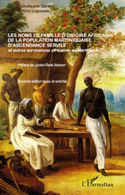 Les noms de famille d'origine africaine de la population martiniquaise d'ascendance servile - Guillaume Durand,  Logossah - Editions L'Harmattan