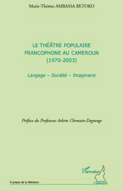 Le théâtre populaire francophone au Cameroun - Marie-Thérèse Ambassa Betoko - Editions L'Harmattan